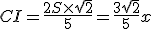 CI = \frac{2S \times \sqrt{2}}{5} = \frac{3sqrt{2}}{5}x