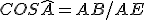 COS\widehat{A} = AB/AE