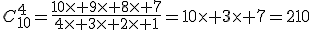 C_{10}^4=\frac{10\times 9\times 8\times 7}{4\times 3\times 2\times 1}=10\times 3\times 7=210