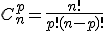 C_{n}^{p}=\frac{n!}{p!(n-p)!}