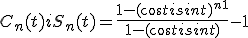 C_n(t)+iS_n(t)=\frac{1-(cos t + isin t)^{n+1}}{1-(cos t + isin t)}-1