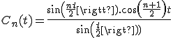 C_n(t)=\frac{sin(\frac{nt}{2}).cos(\frac{n+1}{2})t}{sin(\frac{t}{2})}