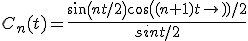 C_n(t)=\frac{sin(nt/2)cos((n+1)t)/2}{sint/2}