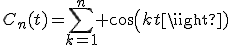 C_n(t)=\sum_{k=1}^n cos(kt)