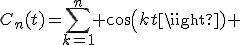 C_n(t)=\sum_{k=1}^n cos(kt) 