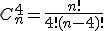 C_n^4=\frac{n!}{4!(n-4)!}