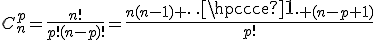 C_n^p=\frac{n!}{p!(n-p)!}=\frac{n(n-1) \cdots (n-p+1)}{p!}