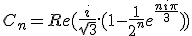 C_n=Re(\frac{i}{\sqrt{3}}.(1-\frac{1}{2^n}e^{\frac{ni\pi}{3}}))