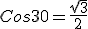 Cos 30 = \frac {sqrt {3}}{2}