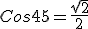 Cos 45 = \frac {sqrt {2}}{2}