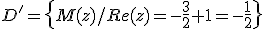 D'=\{M(z)/Re(z)=-\frac{3}{2}+1=-\frac{1}{2}\}