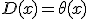 D(x) = \theta(x)