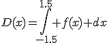 D(x)=\int_{-1.5}^{1.5} f(x) dx