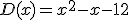 D(x)=x^2-x-12