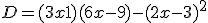 D = (3x + 1)(6x - 9) - (2x - 3)^2