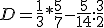 D = \frac{1}{3} * \frac{5}{7} - \frac{5}{14} : \frac{3}{2} 