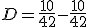 D = \frac{10}{42} - \frac{10}{42}