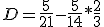 D = \frac{5}{21} - \frac{5}{14} * \frac{2}{3}