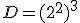 D=(2^2)^3