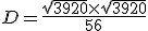 D=\frac{\sqrt{3920}\time\sqrt{3920}}{56}