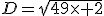 D=\sqrt{49\times 2}