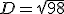 D=\sqrt{98}