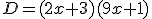 D=(2x+3)(9x+1)