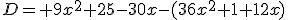 D= 9x^2+25-30x-(36x^2+1+12x)