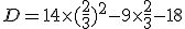 D=14 \times (\frac {2}{3})^2 - 9 \times \frac {2}{3} -18