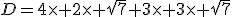 D=4\times 2\times \sqrt{7}+3\times 3\times \sqrt{7}