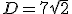 D=7\sqrt{2}