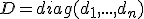 D=diag(d_1,...,d_n)