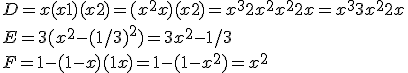 D=x(x+1)(x+2)=(x^2+x)(x+2)=x^3+2x^2+x^2+2x=x^3+3x^2+2x
 \\ 
 \\ E=3(x^2-(1/3)^2)=3x^2-1/3
 \\ 
 \\ F=1-(1-x)(1+x)=1-(1-x^2)=x^2