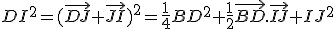 DI^2=(\vec{DJ}+\vec{JI})^2=\frac{1}{4}BD^2+\frac{1}{2}\vec{BD}.\vec{IJ}+IJ^2