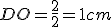 DO=\frac{2}{2}=1cm