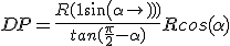 DP = \frac{R( 1 + sin(\alpha) )}{tan(\frac{\pi}{2}-\alpha)} + Rcos(\alpha)