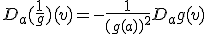 D_a(\frac{1}{g})(v)=-\frac{1}{(g(a))^2}D_ag(v)