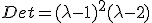 Det=(\lambda-1)^2(\lambda-2)