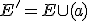 E' = E\cup ({a})