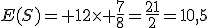 E(S)= 12\times \frac{7}{8}=\frac{21}{2}=10,5