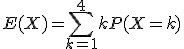 E(X) = \sum_{k=1}^4 kP(X=k) 