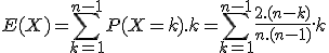 E(X)=\sum_{k=1}^{n-1}P(X=k).k=\sum_{k=1}^{n-1}\frac{2.(n-k)}{n.(n-1)}.k