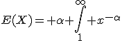 E(X)= \alpha \int\limit_{1}^{\infty} x^{-\alpha}