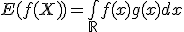 E(f(X))=\bigint_{\mathbb{R}}f(x)g(x)dx