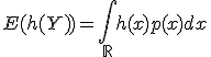 E(h(Y))=\int_{\bb{R}}h(x)p(x)dx