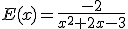 E(x)=\frac{-2}{x^{2}+2x-3}