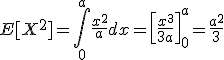 E[X^2]=\int_0^a\frac{x^2}{a}dx=\left[\frac{x^3}{3a}\right]_0^a=\frac{a^2}{3}