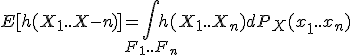 E[h(X_1..X-n)]=\int_{F_1..F_n}h(X_1..X_n)dP_X(x_1..x_n)