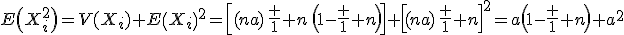 E\(X_i^2\)=V(X_i)+E\(X_i\)^2=\[(na)\,\frac 1 n\,\(1-\frac 1 n\)\]+\[(na)\,\frac 1 n\]^2=a\(1-\frac 1 n\)+a^2