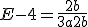 E - 4 = \frac{2b}{3a + 2b}